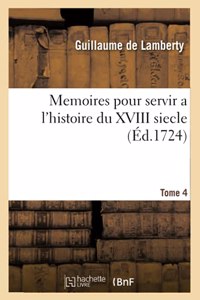Memoires Pour Servir a l'Histoire Du XVIII Siecle. Tome 4