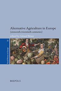 Alternative Agriculture in Europe (Sixteenth-Twentieth Centuries)