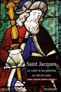 Saint Jacques, Le Culte Des Pelerins En Val de Loire