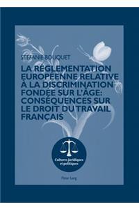 Réglementation Européenne Relative À La Discrimination Fondée Sur l'Âge: Conséquences Sur Le Droit Du Travail Français