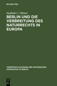 Berlin Und Die Verbreitung Des Naturrechts in Europa