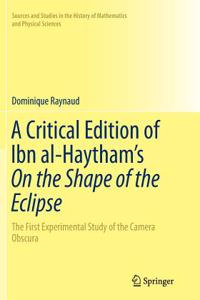 Critical Edition of Ibn Al-Haytham's on the Shape of the Eclipse