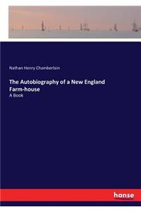 Autobiography of a New England Farm-house