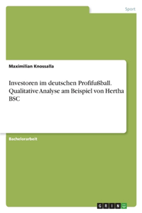 Investoren im deutschen Profifußball. Qualitative Analyse am Beispiel von Hertha BSC