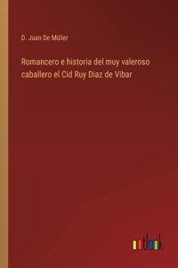 Romancero e historia del muy valeroso caballero el Cid Ruy Diaz de Vibar
