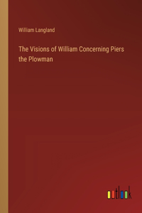 Visions of William Concerning Piers the Plowman