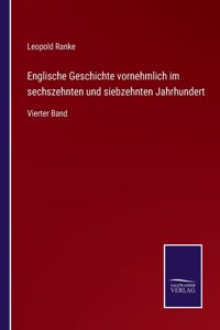 Englische Geschichte vornehmlich im sechszehnten und siebzehnten Jahrhundert