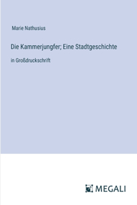 Kammerjungfer; Eine Stadtgeschichte