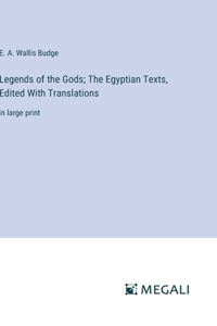 Legends of the Gods; The Egyptian Texts, Edited With Translations