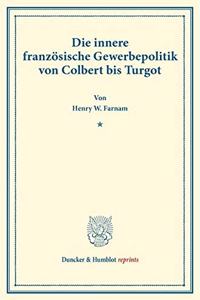 Die Innere Franzosische Gewerbepolitik Von Colbert Bis Turgot