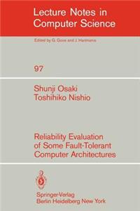 Reliability Evaluation of Some Fault-Tolerant Computer Architectures