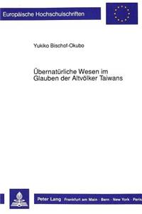 Uebernatuerliche Wesen im Glauben der Altvoelker Taiwans