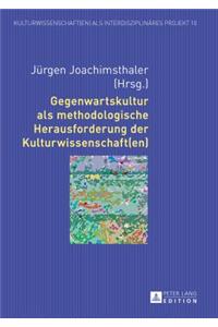 Gegenwartskultur ALS Methodologische Herausforderung Der Kulturwissenschaft(en)