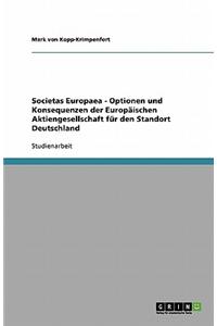 Societas Europaea - Optionen und Konsequenzen der Europäischen Aktiengesellschaft für den Standort Deutschland