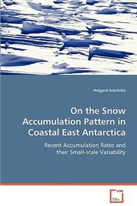 On the Snow Accumulation Pattern in Coastal East Antarctica