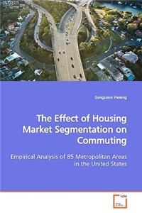 Effect of Housing Market Segmentation on Commuting