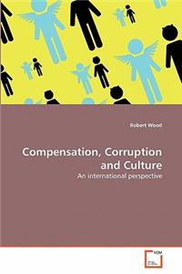 Compensation, Corruption and Culture