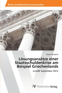 Lösungsansätze einer Staatsschuldenkrise am Beispiel Griechenlands