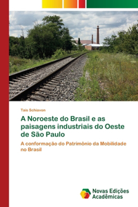 A Noroeste do Brasil e as paisagens industriais do Oeste de São Paulo