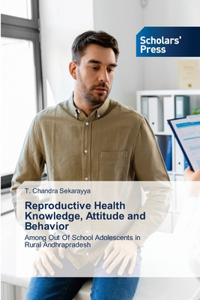 Reproductive Health Knowledge, Attitude and Behavior