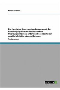 hessische Kommunalverfassung und der Handlungsspielraum des hessischen Oberbürgermeisters unter den Besonderheiten von Kohabitationskonstellationen