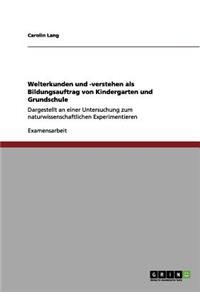 Welterkunden und -verstehen als Bildungsauftrag von Kindergarten und Grundschule