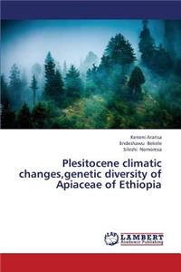 Plesitocene Climatic Changes, Genetic Diversity of Apiaceae of Ethiopia