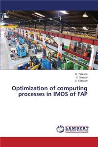 Optimization of computing processes in IMOS of FAP