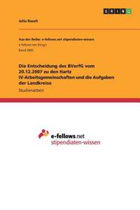 Die Entscheidung des BVerfG vom 20.12.2007 zu den Hartz IV-Arbeitsgemeinschaften und die Aufgaben der Landkreise