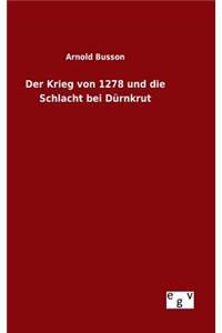 Der Krieg von 1278 und die Schlacht bei Dürnkrut
