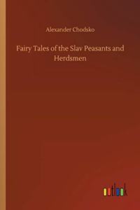 Fairy Tales of the Slav Peasants and Herdsmen