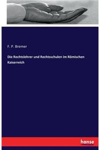 Rechtslehrer und Rechtsschulen im Römischen Kaiserreich