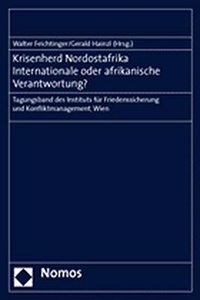 Krisenherd Nordostafrika. Internationale Oder Afrikanische Verantwortung?: Tagungsband Des Instituts Fur Friedenssicherung Und Konfliktmanagement, Wien