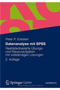 Datenanalyse Mit SPSS: Realdatenbasierte Bungs- Und Klausuraufgaben Mit Vollst Ndigen L Sungen