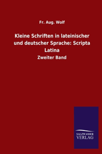 Kleine Schriften in lateinischer und deutscher Sprache: Scripta Latina: Zweiter Band