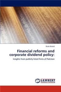 Financial reforms and corporate dividend policy
