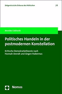 Politisches Handeln in Der Postmodernen Konstellation