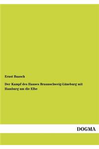 Der Kampf des Hauses Braunschweig-Lüneburg mit Hamburg um die Elbe