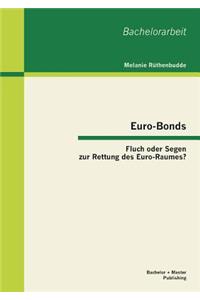 Euro-Bonds: Fluch oder Segen zur Rettung des Euro-Raumes?