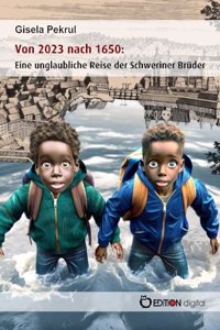 Von 2023 nach 1650: Eine unglaubliche Reise der Schweriner Bruder