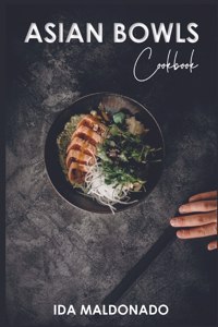 Asian Bowls Cookbook