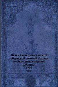 Otchet Ekaterinoslavskoj gubernskoj zemskoj upravy po Ekaterinoslavskoj gubernii