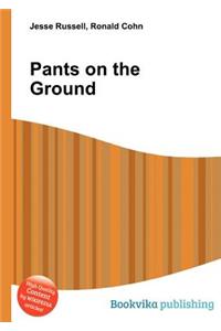 Pants on the Ground
