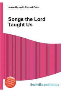 Songs the Lord Taught Us