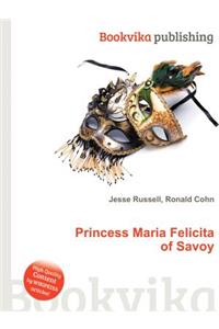 Princess Maria Felicita of Savoy