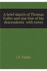 A brief sketch of Thomas Fuller and one line of his descendents with notes