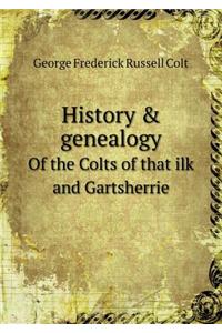 History & Genealogy of the Colts of That Ilk and Gartsherrie
