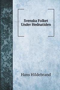 Svenska Folket Under Hednatiden