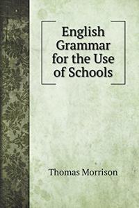 English Grammar for the Use of Schools