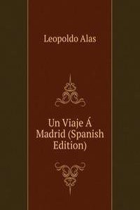 Un Viaje A Madrid (Spanish Edition)